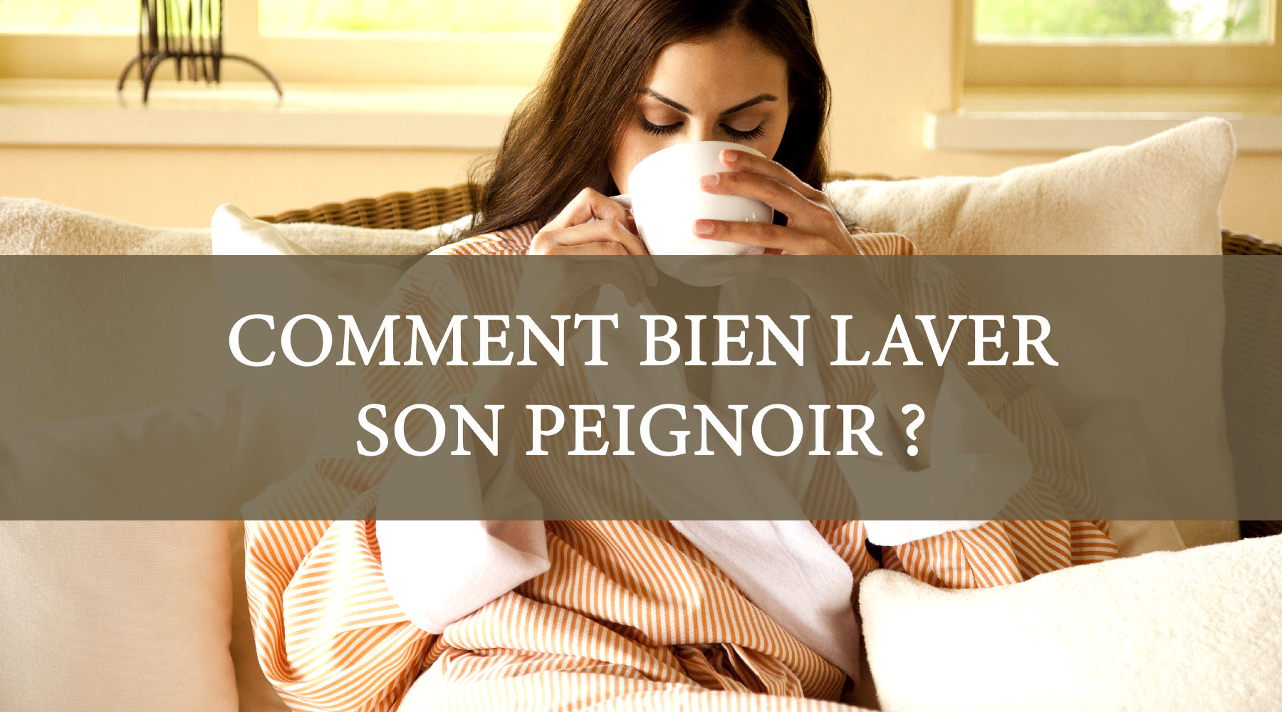 Comment laver un peignoir ?